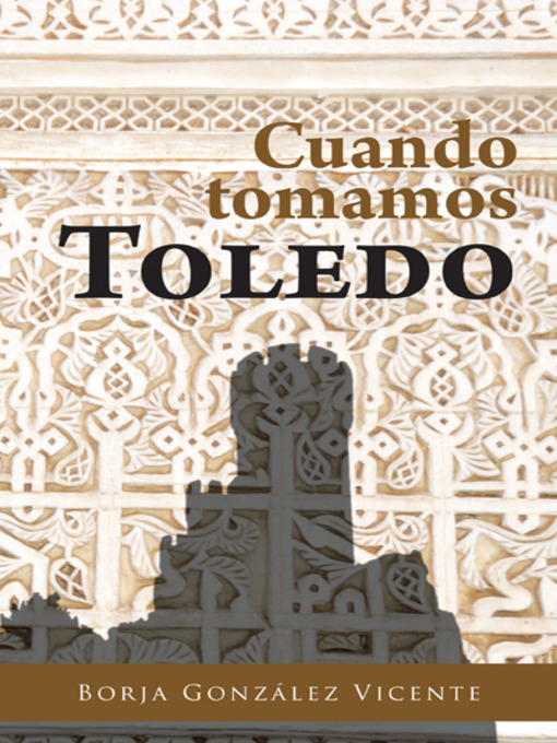 Title details for Cuando tomamos Toledo by Borja González Vicente - Available